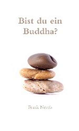 Bist du ein Buddha? de Frank Nevels