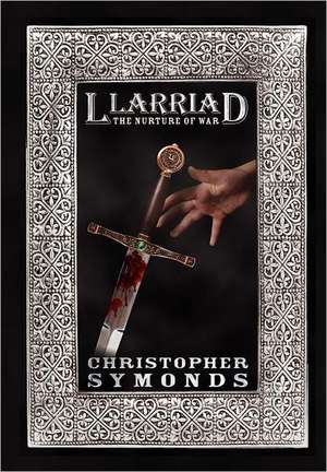 Llarriad: The Nurture of War de Christopher Symonds