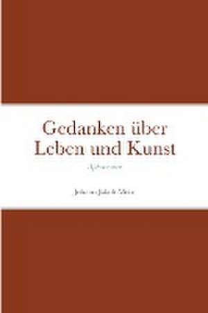 Mohr, J: Gedanken über Leben und Kunst