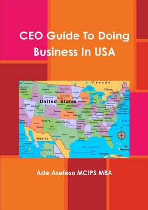 CEO Guide To Doing Business In USA de Ade Asefeso MCIPS MBA