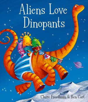 Aliens Love Dinopants de Claire Freedman