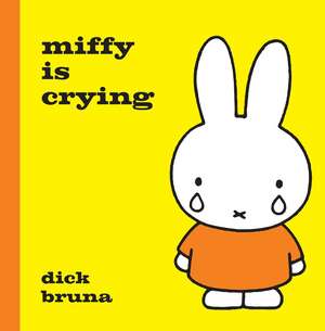 Miffy is Crying de Dick Bruna