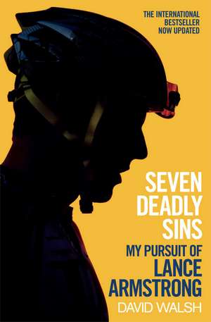 Seven Deadly Sins: My Pursuit of Lance Armstrong de David Walsh