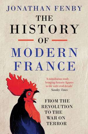 The History of Modern France: From the Revolution to the War with Terror de Jonathan Fenby