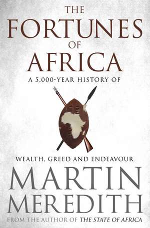 Fortunes of Africa: A 5,000 Year History of Wealth, Greed and Endeavour de Martin Meredith