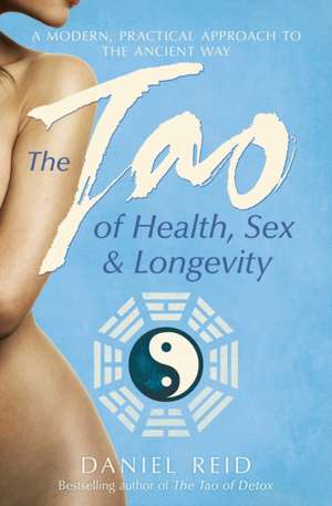 The Tao Of Health, Sex And Longevity de Daniel Reid