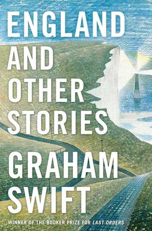 England and Other Stories de Graham Swift