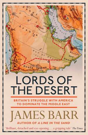 Lords of the Desert: Britain's Struggle with America to Dominate the Middle East de James Barr