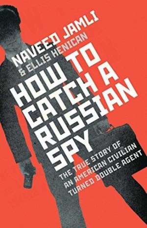 How To Catch A Russian Spy de Naveed Jamali