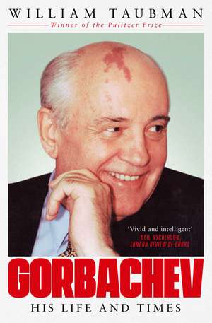 Gorbachev: His Life and Times de William Taubman