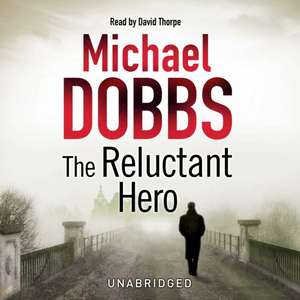 The Reluctant Hero de Michael Dobbs