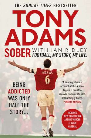 Sober: Football. My Story. My Life. de Tony Adams