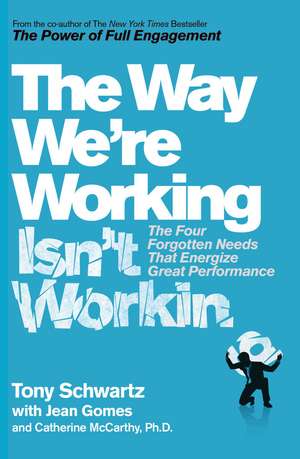 The Way We're Working Isn't Working de Tony Schwartz