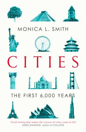 Cities: The First 6,000 Years de Monica L. Smith