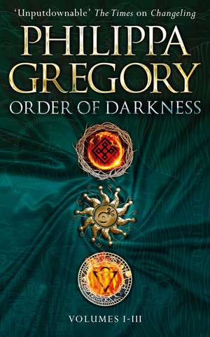 Order of Darkness: Volumes i-iii de Philippa Gregory