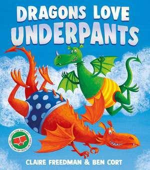 Dragons Love Underpants: A hilarious picture book adventure to make the whole family laugh de Claire Freedman