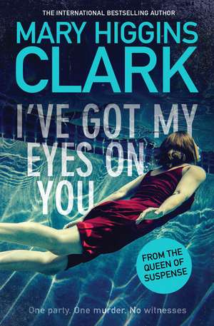 I've Got My Eyes on You de Mary Higgins Clark