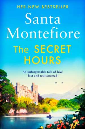 The Secret Hours: Family secrets and enduring love - from the Number One bestselling author (The Deverill Chronicles 4) de Santa Montefiore