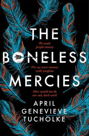 The Boneless Mercies de April Tucholke