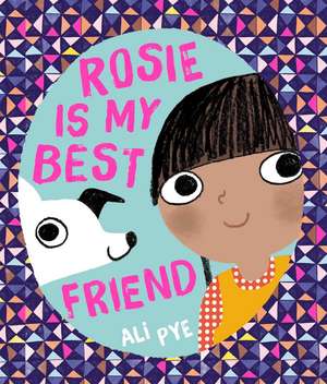 Rosie is My Best Friend de Ali Pye