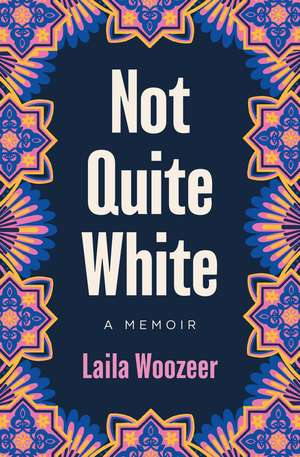 Not Quite White de Laila Woozeer