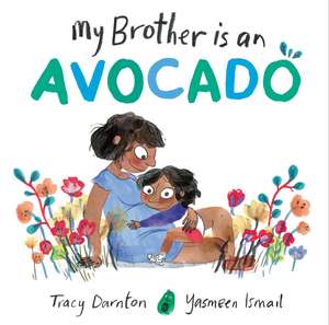 My Brother is an Avocado de Tracy Darnton