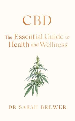 CBD: The Essential Guide to Health and Wellness de Sarah Brewer