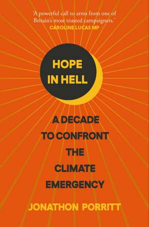 Hope in Hell: A decade to confront the climate emergency de Jonathon Porritt