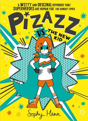 Pizazz vs The New Kid: The super awesome new superhero series! de Sophy Henn