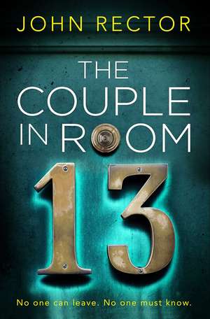 The Couple in Room 13: The most gripping thriller you'll read this year! de John Rector