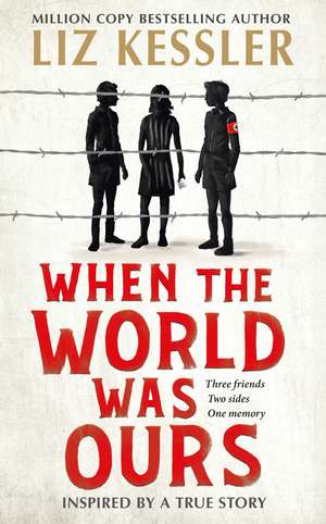 When The World Was Ours: A book about finding hope in the darkest of times de Liz Kessler