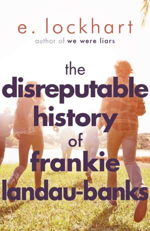 The Disreputable History of Frankie Landau-Banks de E. Lockhart