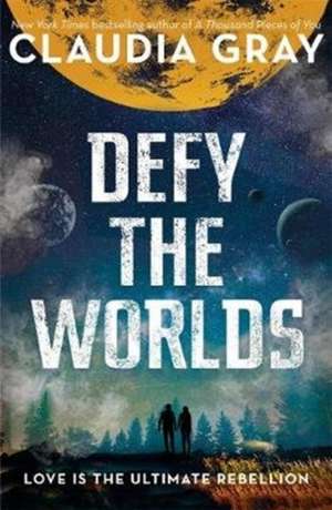 Cartea Defy the Worlds de Claudia Gray