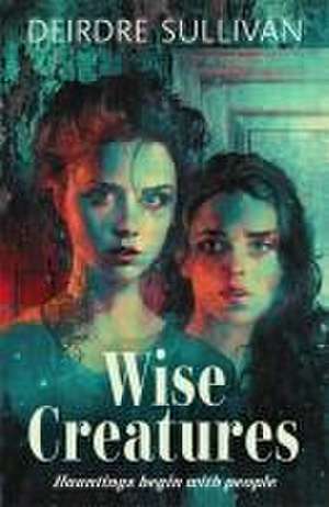 Wise Creatures de Deirdre Sullivan