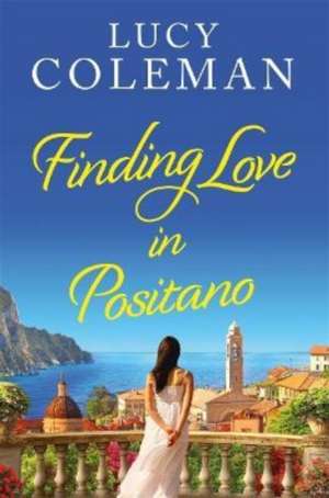 Finding Love in Positano de Lucy Coleman