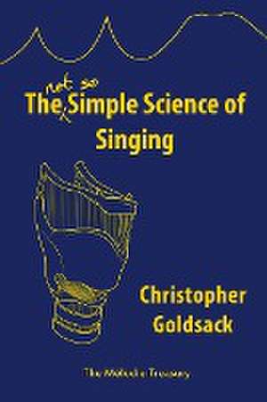 The Simple Science of Singing de Christopher Goldsack