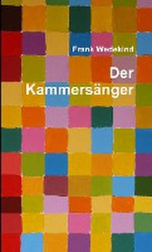 Der Kammersänger de Frank Wedekind