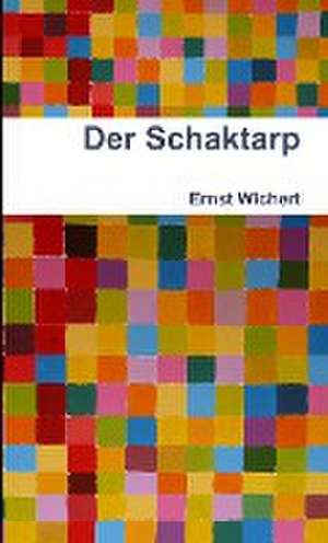 Der Schaktarp de Ernst Wichert