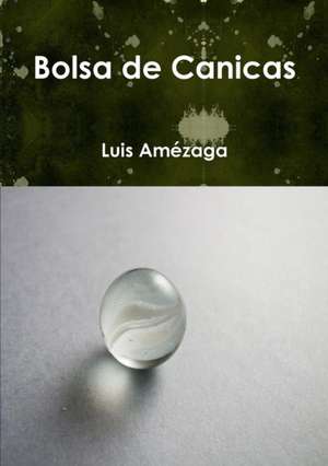 Bolsa de Canicas de Luis Amézaga