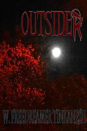 Outsider de W. Freedreamer Tinkanesh