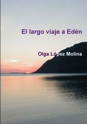 El Largo Viaje a Eden de Olga Lopez Molina