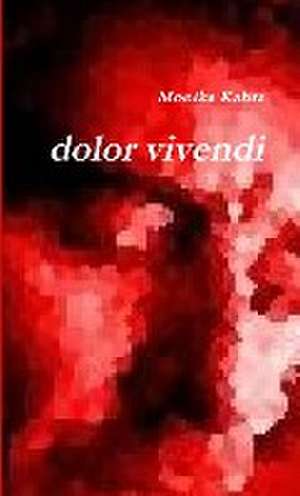 dolor vivendi de Monika Kahrs