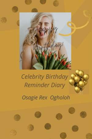 Celebrity Birthday Reminder Diary de Osagie Rex Ogholoh