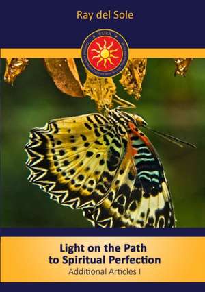 Light on the Path to Spiritual Perfection - Additional Articles I de Ray Del Sole