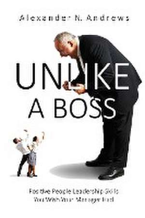 UNLIKE A BOSS de Alexander N. Andrews