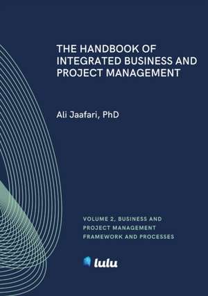 The Handbook of Integrated Business and Project Management, Volume 2 de Ali Jaafari