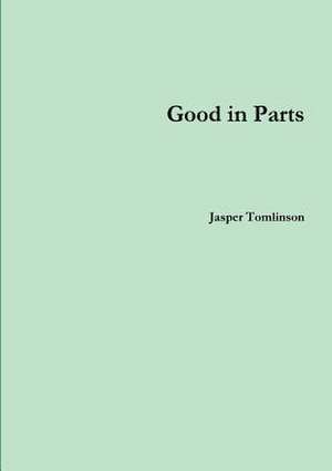 Good in Parts de Jasper Tomlinson