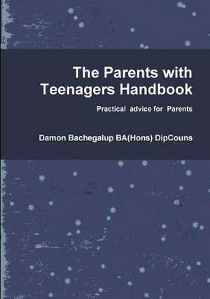 The Parents with Teenagers Handbook de Damon Bachegalup