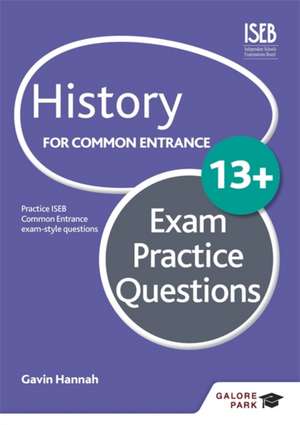 History for Common Entrance 13+ Exam Practice Questions de Gavin Hannah