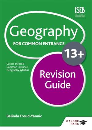 Geography for Common Entrance 13+ Revision Guide de Belinda Froud-Yannic